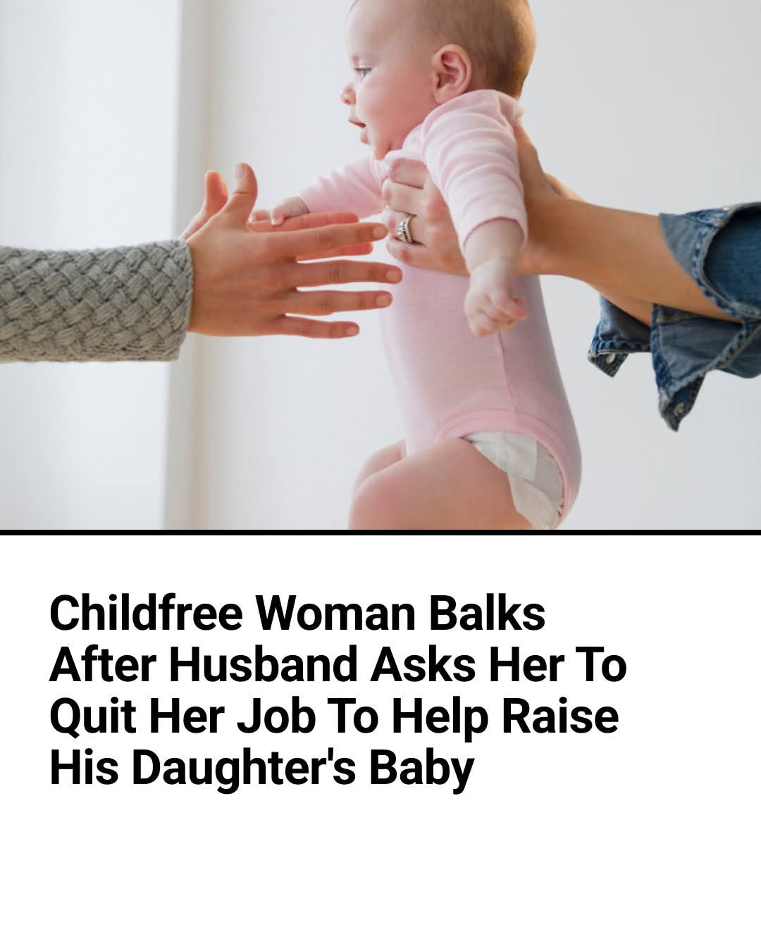 Childfree Woman Balks After Husband Asks Her To Quit Her Job To Help Raise His Daughter’s Baby